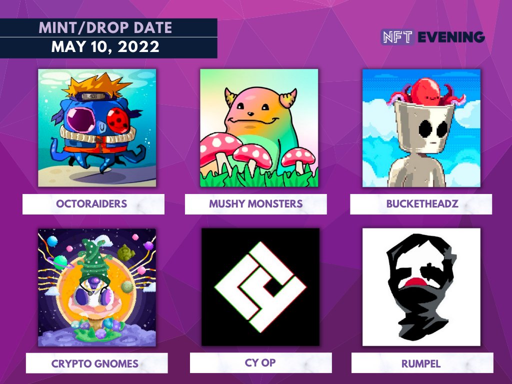 NFT Mint/Drop (May 10, 2022):

🐙 <a href="/OctoRaidersNFT/">OctoRaidersNFT</a> 
🍄 <a href="/mushy/">Mushy.ip</a> 
🪣 <a href="/BucketHeadzNFT/">BucketHeadz</a>
🌱 <a href="/crypto_gnomes/">Crypto Gnomes | NOT DONE YET</a>
🛠️ <a href="/CyOpProtocol/">CyOp ▌</a>
🦯 <a href="/rumpelcrew/">Rumpel crew</a>

#nftmint #nftdrop