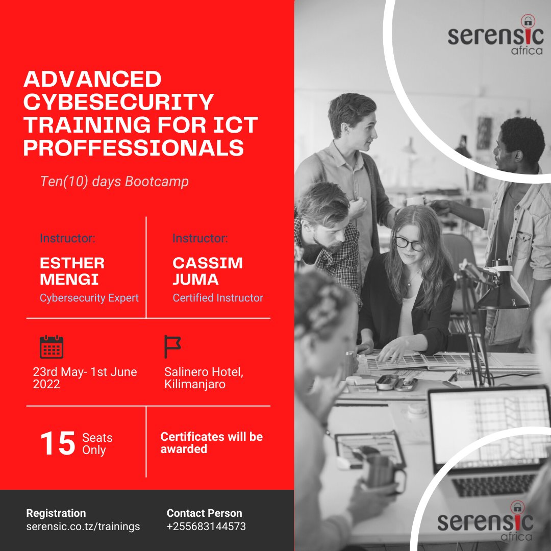Advanced Cybersecurity Training for ICT professionals 23rd May to 1st June 2022. To register kindly visit serensic.co.tz/trainings.