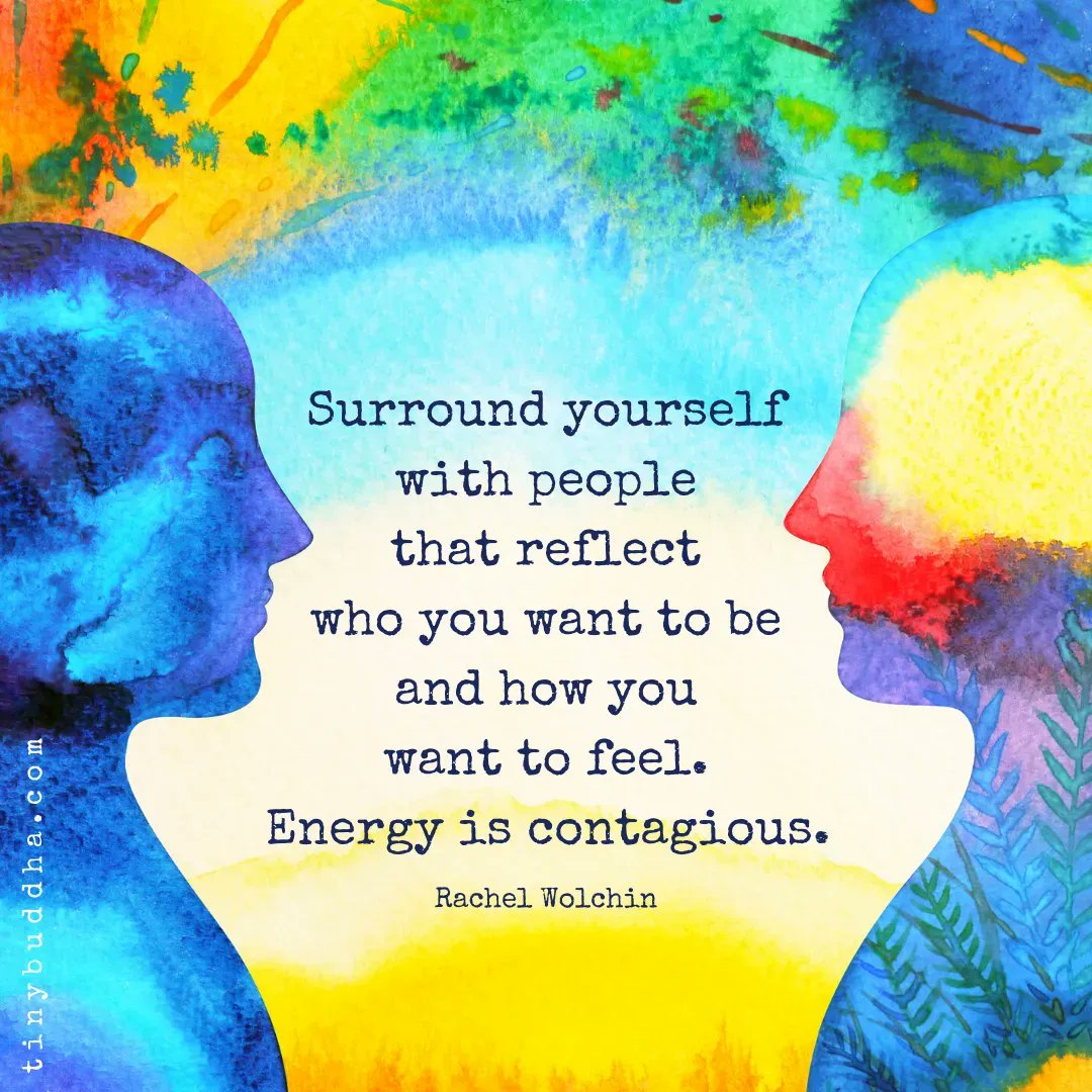 tinybuddha's tweet photo. "Surround yourself with people that reflect who you want to be and how you want to feel. Energy is contagious." ~Rachel Wolchin https://t.co/2Z48T5z2It