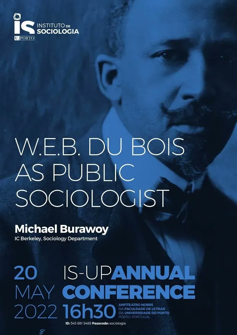 isa_sociology's tweet photo. Annual Conference of the Institute of Sociology of University of Porto: "W.E.B. Du Bois as Public Sociologist" by Michael Burawoy 
May 20, 2022 at 16h30 GMT 
at Anfiteatro Nobre da Faculdade de Letras and via Zoom
https://t.co/MmEKmXXILH | ID: 545 881 5488 | Password: sociologia https://t.co/hVeXEDTOuv