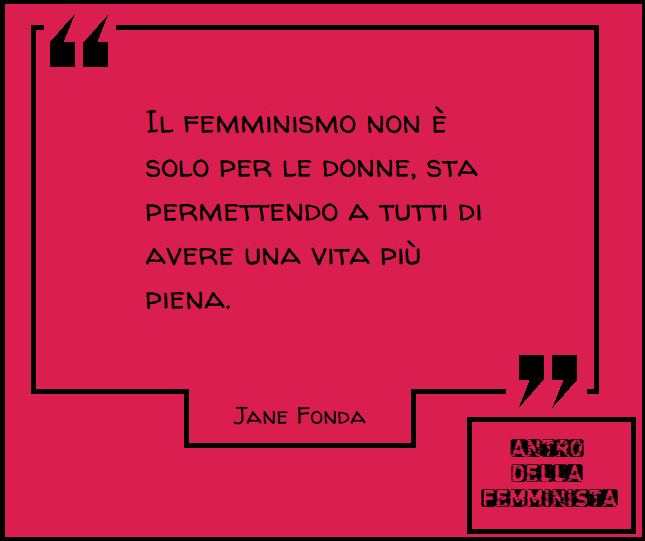 ADFeminist's tweet photo. "Il #femminismo non è solo per le donne, sta permettendo a tutti di avere una vita più piena."

@Janefonda
#JaneFonda https://t.co/D3nC0R6kpS