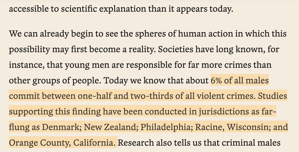 '6% of all males commit between one-half and two-thirds of all violent crimes. Studies supporting this finding have been conducted in jurisdictions as far-flung as Denmark; New Zealand; Philadelphia; Racine, Wisconsin; and Orange County, California.' nationalaffairs.com/publications/d…