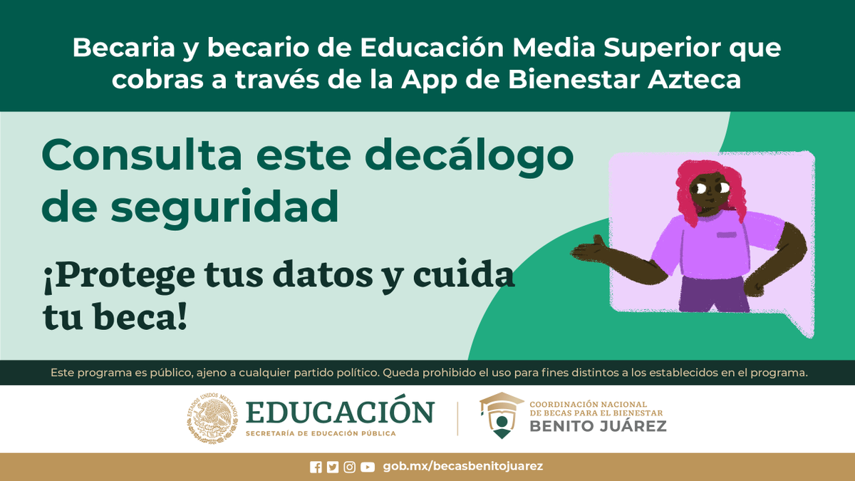 BecasBenito's tweet photo. Becaria y becario de Educación #MediaSuperior👩‍🎓🧑‍🎓 que cobras a través de la app de #BienestarAzteca 📱

¡Protege tus datos y cuida tu beca!

Consulta este decálogo de seguridad🔒 con algunas recomendaciones que te ayudarán a proteger tu beca.

Entra a👉 https://t.co/XGdnVgM2VQ https://t.co/ESDkfcDZZk