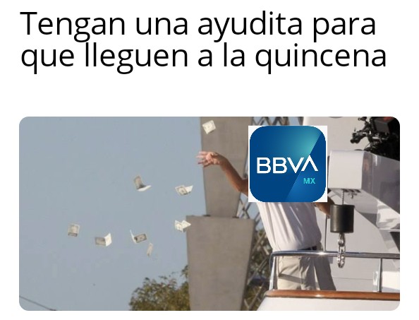 Ya llegaron! Aquí los mejores memes por quienes recibieron depósitos de BBVA