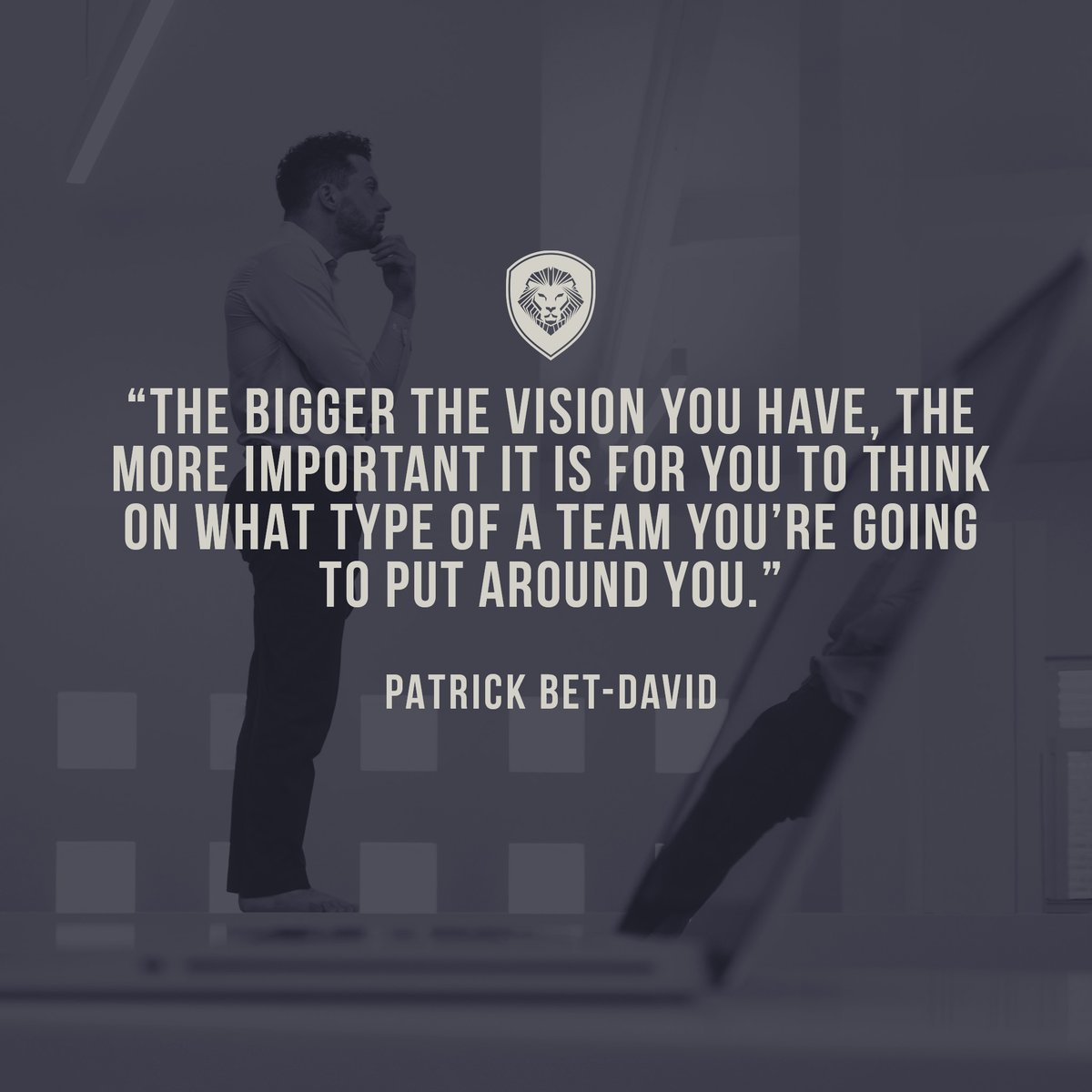 The bigger the vision, the more important your team.
<a href="/patrickbetdavid/">Patrick Bet-David</a>