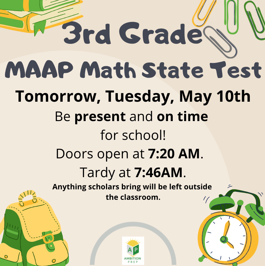 AmbitionPrep's tweet photo. 3rd Grade Families,

All scholars will take their MAAP Math State Test tomorrow, Tuesday, May 10th.  Please ensure your scholar is present and on time for school.  Get a good night's sleep! https://t.co/5rcOod4DfY