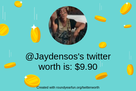 Jaydensos's tweet photo. My Twitter worth is: $9.90

Find yours with https://t.co/lYfn4r29p6

⠀ https://t.co/CG7J6pTEEa