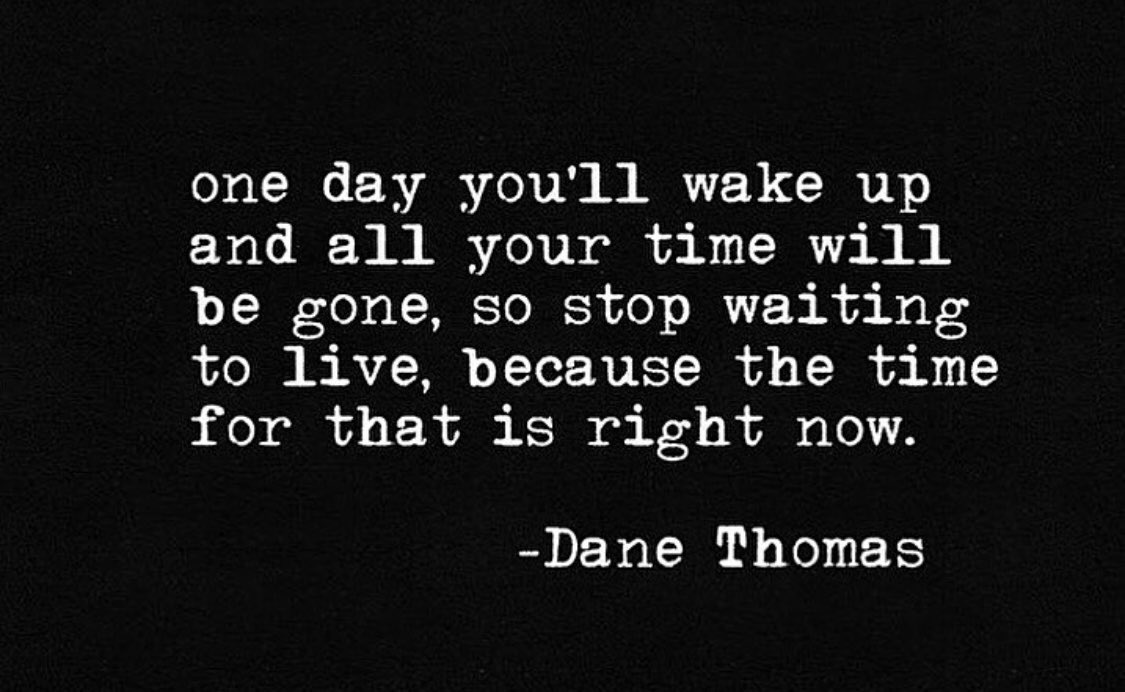 dthomasquotes1's tweet photo. One #day you’ll #wake up and all your #time will be gone, so stop waiting to #live because the time for that is #right now. https://t.co/dHCWRjtqm3