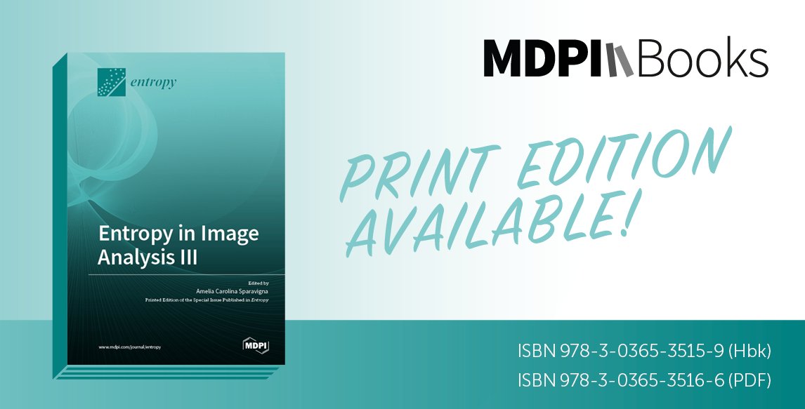 Entropy_MDPI's tweet image. The Special Issue Reprint Book &quot;Entropy in Image Analysis III&quot;, has been published online and is freely accessible on the MDPI Books platform. @BooksMDPI 
mdpi.com/books/pdfview/…

#ImageEntropy #ShannonEntropy #TsallisEntropy #GeneralizedEntropies #ImageProcessing