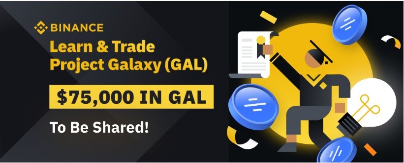 Learn &amp; Trade Project Galaxy (GAL) - $75,000 in GAL to Be Shared!
Activity Period: 2022/05/06 05:00:00 - 2022/05/13 23:59:59 (UTC)
@Binance #GAL