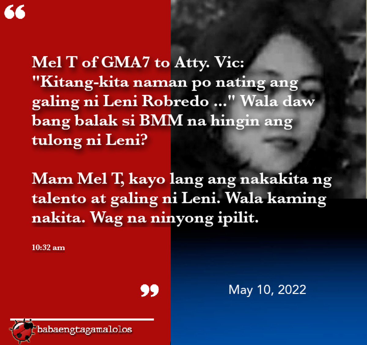 loidasandiego77's tweet photo. Mel of GMA7 to Atty. Vic:
"Kitang-kita naman po nating ang galing ni Leni Robredo ..." Wala daw bang balak si BMM na hingin ang tulong ni Leni?

Mam Mel T, kayo lang ang nakakita ng talento at galing ni Leni. Wala kaming nakita. Wag na ninyong ipilit. https://t.co/dXutGCjiQ5