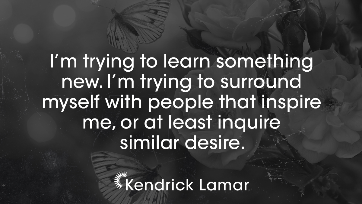 #MotivationMonday: "I'm trying to learn something new. I'm trying to surround myself with people that inspire me, or at least inquire similar desire." -Kendrick Lamar

#kendrick #kendricklamarquotes #rapbeats #rapculture #rapgame #raplife #hiphophead #hiphoplegend