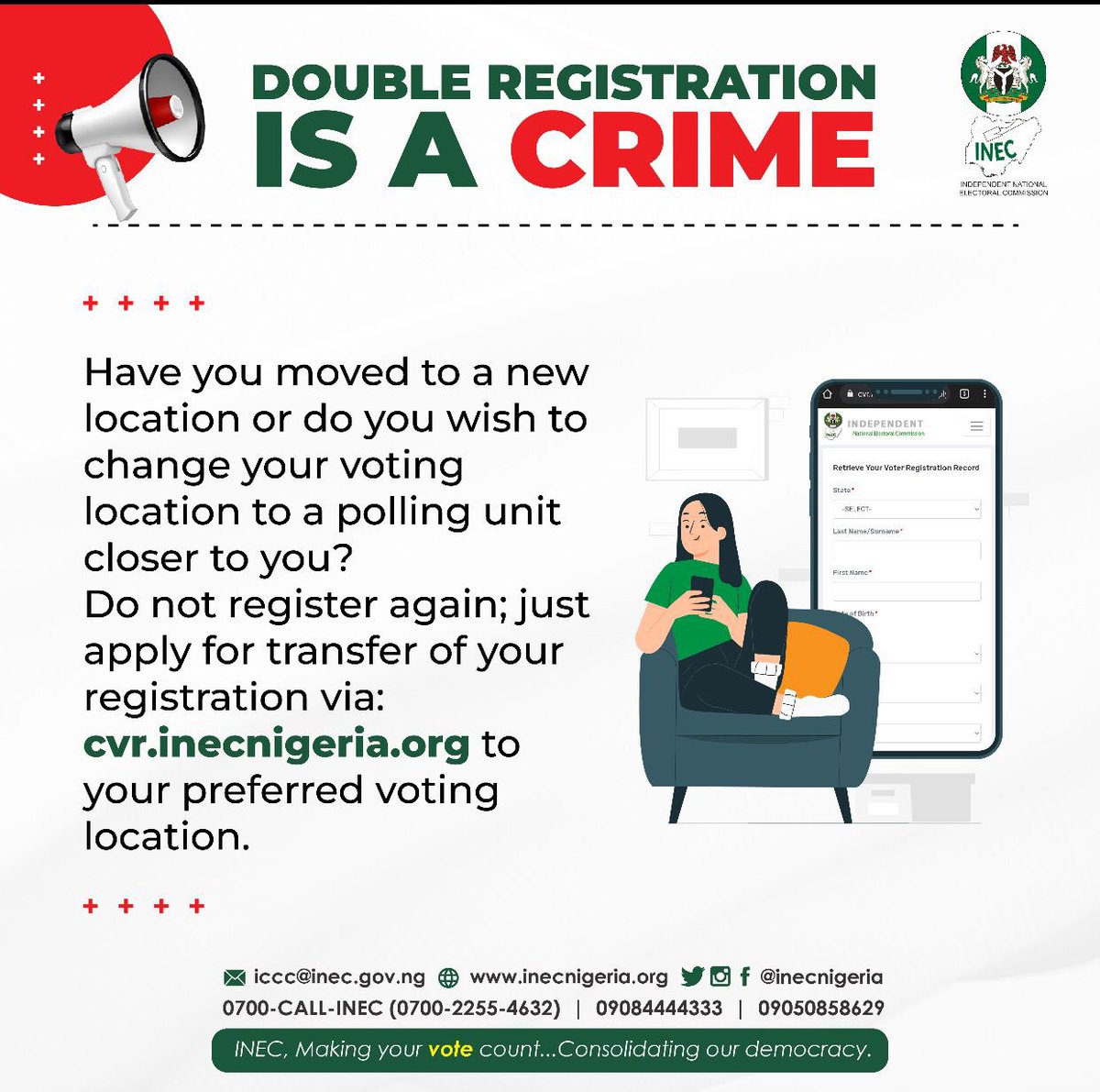 inecnigeria's tweet image. Have you moved to a new location or do you wish to change your voting location to a PU closer to you? Do not register again;just apply for transfer of your registration via:
cvr.inecnigeria.org
Double Registration is a crime!