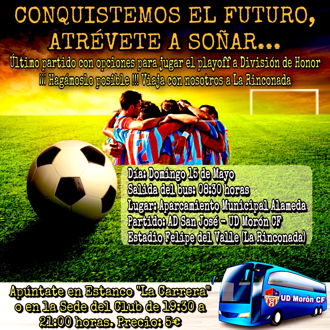 🔝¡CONQUISTEMOS EL FUTURO, ATRÉVETE A SOÑAR…!

🚌Viaja con nosotros en bus

🗓Domingo 15, salida 08:30h. desde el aparcamiento del Municipal Alameda

🎟Apúntate en Estanco “La Carrera” (horario comercial) o sede del Club (19:30 a 21h.)

🇹🇭⚽️ #MorónEsSuAfición
❤️🤍💙#VamosMiMorón