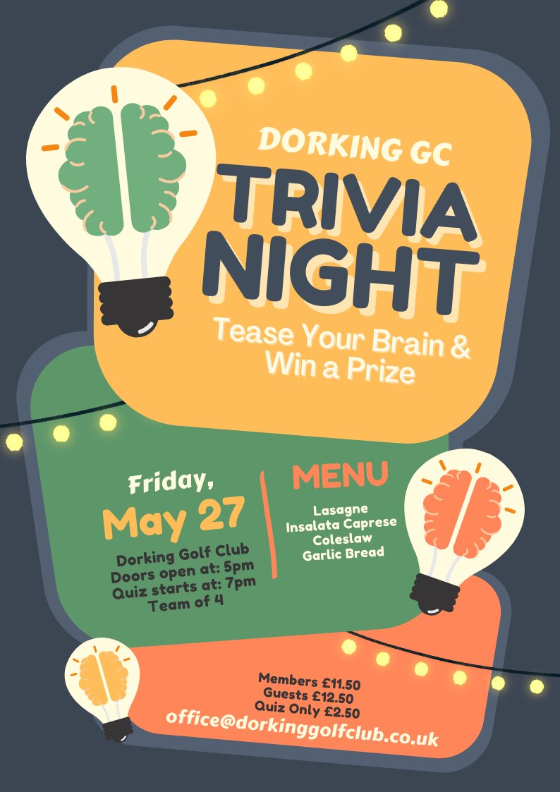 Dorking Golf Club Trivia Night, Fri 27th May
Visitors Welcome. Pre Drinks on the stunning Terrace from 5pm . £12.50 including Quiz, Dinner &amp; Prizes Bookings office@dorkinggolfclub.co.uk or 01306 886917