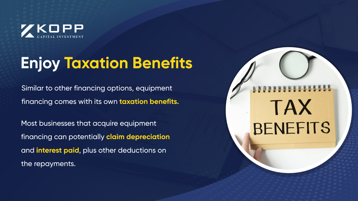 Enjoy Taxation Benefits

#TaxationBenefits #FinancingOption #EquipmentFinancing #FinancingServices #KoppCapitalInvestment