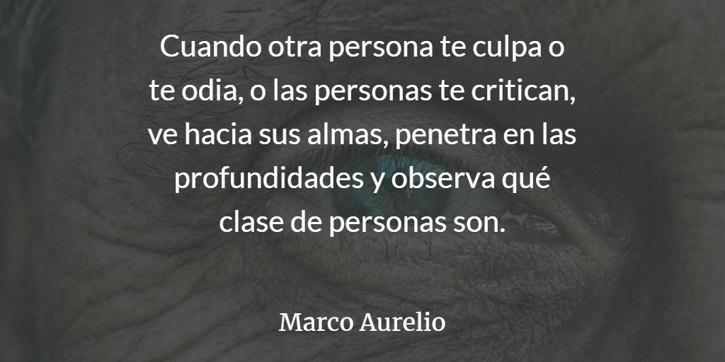 EstoicismoT's tweet photo. Cuando otra persona te culpa o te odia, o las personas te critican, ve hacia sus almas, penetra en las profundidades y observa qué clase de personas son. 
#MarcoAurelio  #estoicismo https://t.co/xvXm6fYj1n
