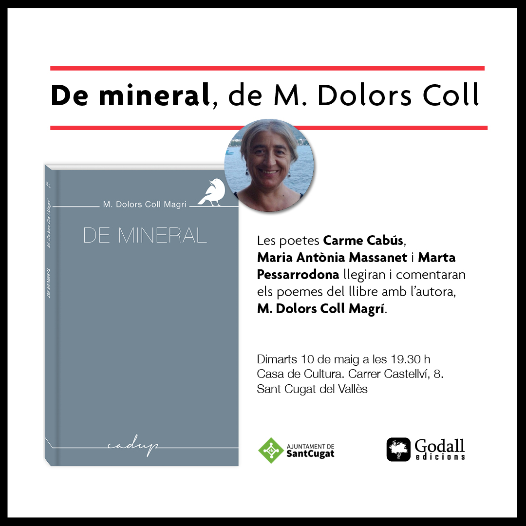 GodallEdicions's tweet photo. 🐦Avui serem a la #CasadeCultura de #SantCugat , a les 19 h. amb l'esplèndid nou llibre de @CollMagr , "De mineral"
Les poetes #MartaPessarrodona , @antoniamassanet i #CarmeCabus en seran les embaixadores.
#cadup #poesia https://t.co/K0PS83XuOw