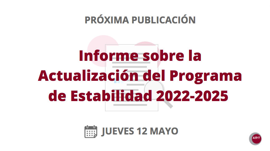 AIReF_es's tweet photo. 🗓️ La @AIReF_es publicará este 𝐣𝐮𝐞𝐯𝐞𝐬 𝟏𝟐 𝐝𝐞 𝐦𝐚𝐲𝐨 en su página web el Informe sobre la Actualización del #ProgramadeEstabilidad 2022-2025 en el que analiza las previsiones macroeconómicas y el escenario fiscal del Gobierno https://t.co/nYIKIpXtbT
