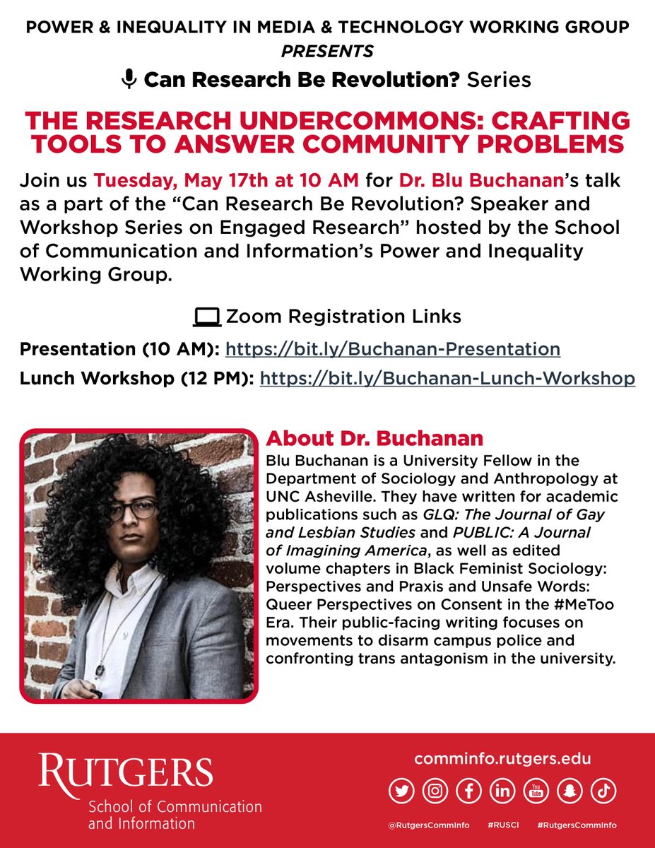 Join us Tuesday, May 17th at 10 AM for Dr. Blu Buchanan’s talk as a part of the “Can Research Be Revolution? Speaker and Workshop Series on Engaged Research” hosted by the School of Communication and Information’s Power and Inequality
Working Group.

See flyer for RSVP links.
