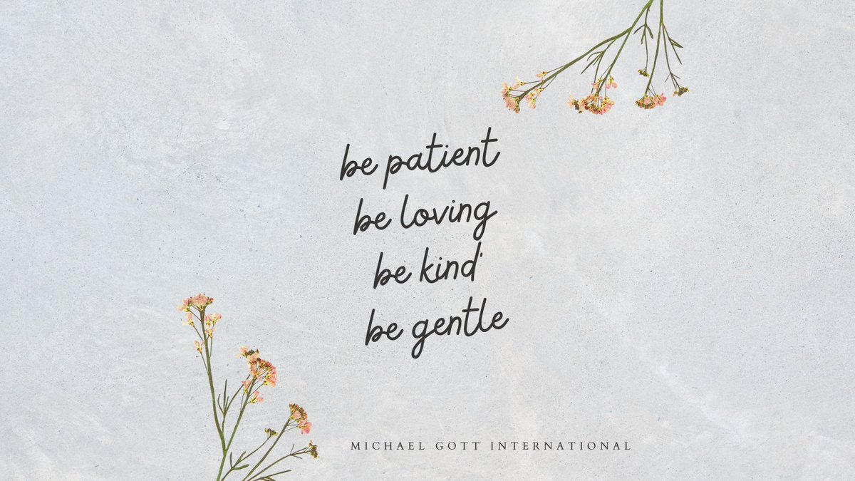 michaelgottint's tweet photo. Be Patient. Be Loving. Be Kind. Be Gentle. 
#mgi #michaelgottinternational https://t.co/1aESsOnZqA