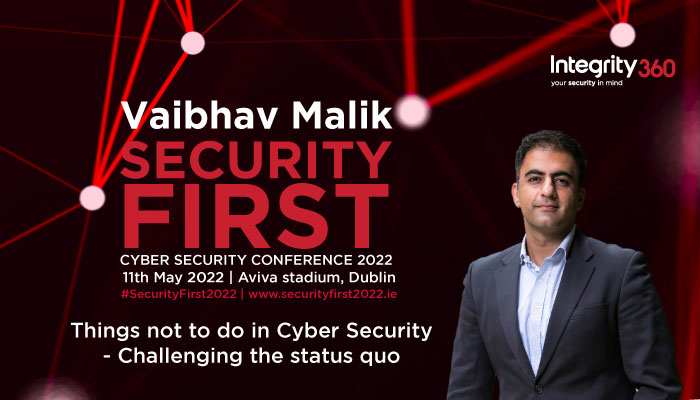 Integrity360's tweet photo. Don’t miss out on Vaibhav Malik, Head of Cyber Security Advisory Practice speaking at tomorrows #SecurityFirst2022 in The Aviva Stadium. Vaibhav will speak on “Things not to do in Cyber Security – Challenging the Status Quo”.
Don’t forget to register: https://t.co/LKRwHEil10 https://t.co/6VwNTqNMcu