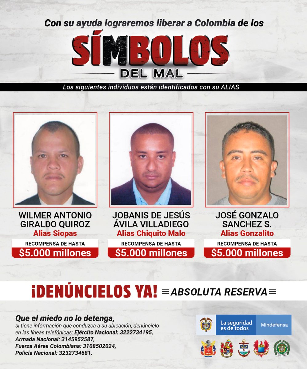 #UnidosContraElCrimen | Hasta $5.000 millones de recompensa se ofrecen a quien suministre información que conduzca a la ubicación y captura de alias ‘Siopas', ‘Chiquito Malo’ y 'Gonzalito'. Continúa la ofensiva contra el 'Clan del Golfo'. #SímbolosDelMal.  #BloqueDeBúsqueda