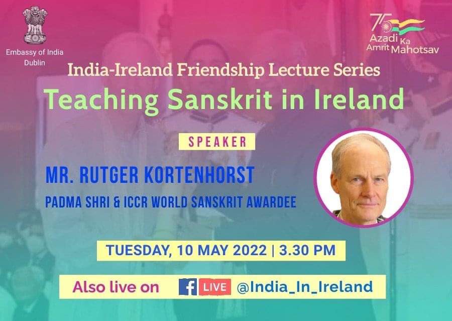 AkhileshIFS's tweet photo. Under "India-Ireland Friendship Lecture Series", Mr Rutger Kortenhorst, #PadmaShri &amp; #ICCR #WorldSanskritAward winner will speak on '#TeachingSanskrit In #Ireland” on Tuesday, 10 May 2022 at 3.30 pm (#DublinTime) at Indian Embassy, 69 Merrion Road, Dublin 4. @ncert @PadmaAwards https://t.co/KWppj3sV0R