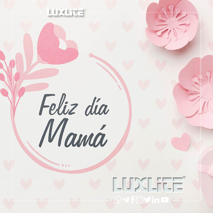Deseamos un excelente día a ese ser querido, que nos ha traído al mundo con besos y apapachos. #FelizDíaDeLaMadre te desea #Luxlite