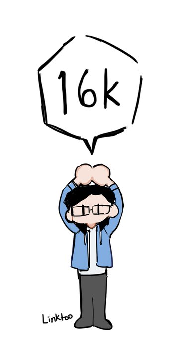 THANKS FOR 16K 