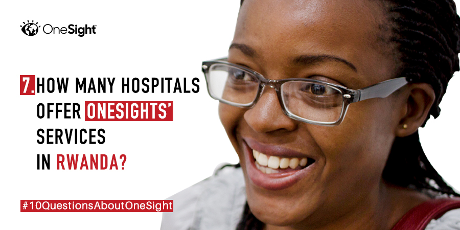 7. How many hospitals does OneSight services have a presence in Rwanda?
This partnership has seen 45 hospitals at district, provincial and referral levels gain access to affordable vision care through the established vision centers.

#10QuestionsAboutOneSight
#VisionForAll