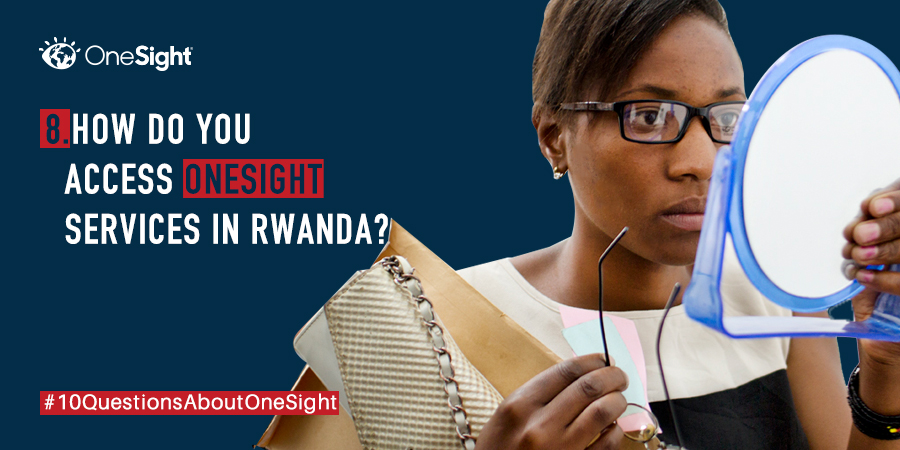 8. How does one access OneSight services?
The Vision Centers are established within the existing hospitals in the country at (district, referral and provincial levels) and are accessed through the referral procedures set by the Ministry of Health.

#10QuestionsAboutOneSight