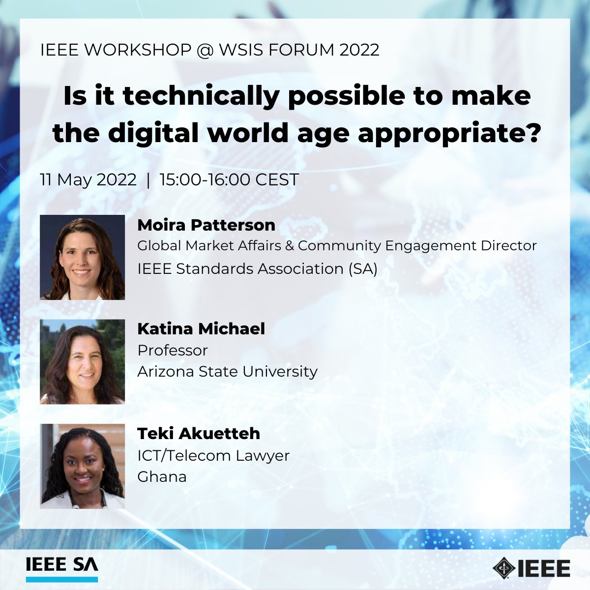 Speaker list for the WSIS Forum IEEE Workshop titled "Is it technically possible to make the digital world age appropriate?"