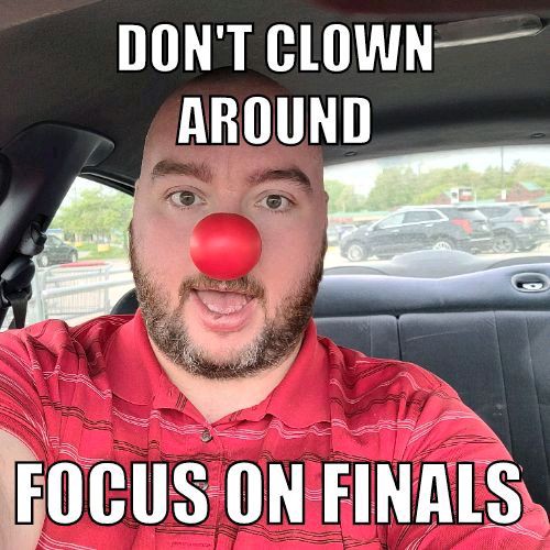 Hey Students
From AC John, "Don't clown around, focus on finals!" #saubees #saureslife