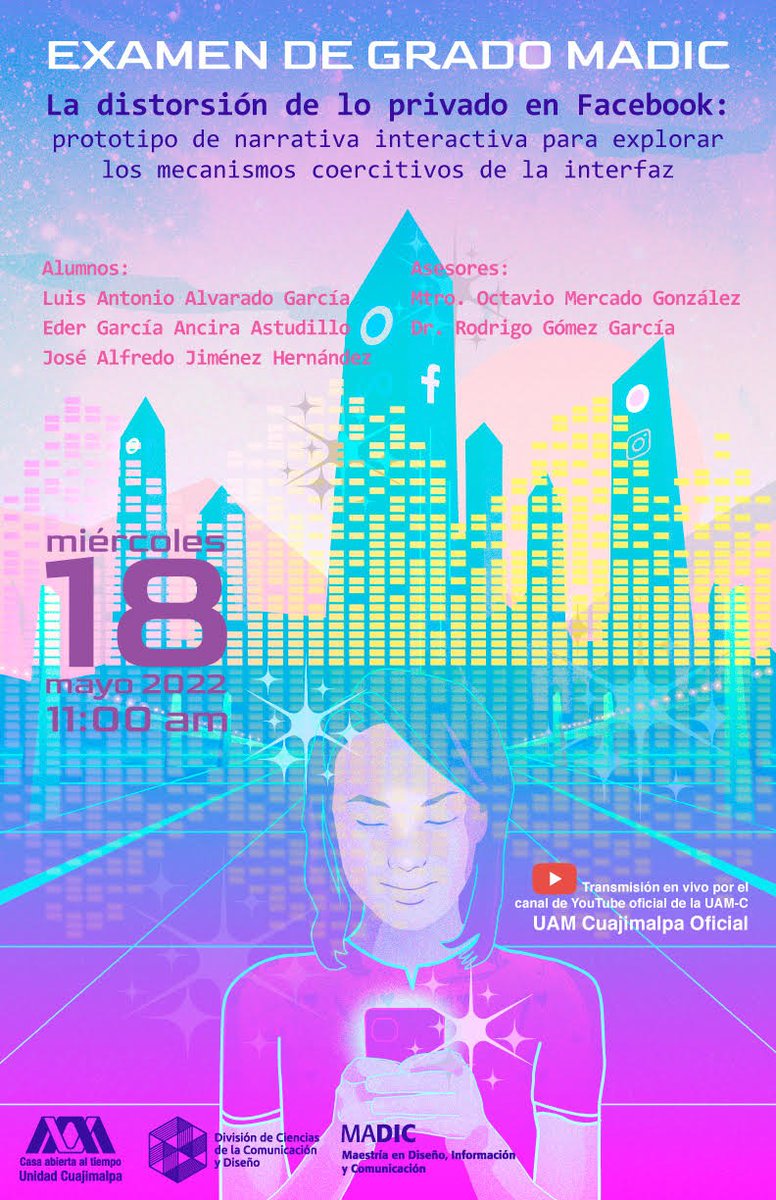 lauammx's tweet photo. 🎓¡Invitación! Examen de grado de la MADIC. Proyecto terminal: La distorsión de lo privado en Facebook: prototipo de narrativa interactiva para explorar los mecanismos coercitivos de la interfaz. La cita es el miércoles 18 de mayo, a las 11:00 hrs.
.
#SoyUAM #MADIC
#UAM #Posgrado https://t.co/Xa72hkRpoR