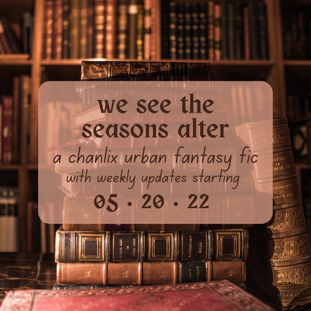 strayrobins's tweet photo. // COMING FRIDAY, MAY 20 //

WE SEE THE SEASONS ALTER: a chanlix urban fantasy fic!

✨rated T
✨11 chapters
✨updates every friday
✨posted by strayrobins @ ao3 https://t.co/MJ8w4f5YSV
