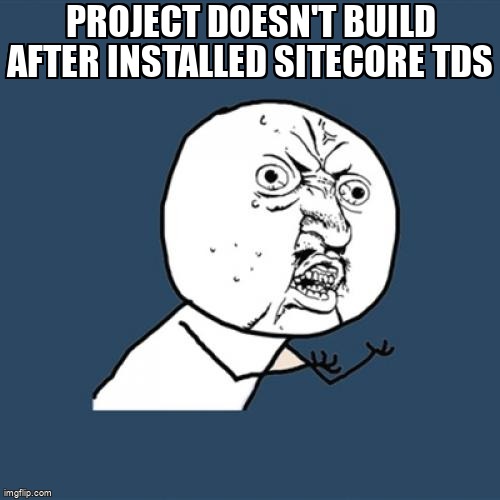 overflow_meme's tweet image. Project Doesn&apos;t Build After Installed Sitecore TDS stackoverflow.com/questions/7226… #sitecore8 #tds