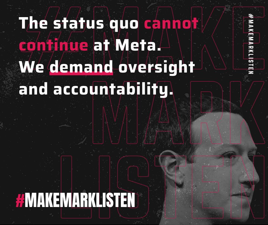 Black background with a photo of Mark Zuckerburg on the bottom right-hand side. The text on the graphic reads "The status quo cannot continue at Meta. We demand oversight and accountability #MakeMarkListen" 