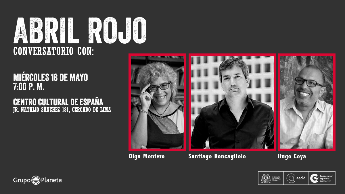 PlanetaLibrosPE's tweet photo. Te invitamos al conversatorio "Abril rojo", con la presencia del autor @twitroncagliolo,  @Hcoya, y @OlgaMonteroRose.

🗓 Fecha: miércoles, 18 de mayo
⏰ Hora: 19:00
📌 Auditorio #CCELima: Jr. Natalio Sánchez 181, Santa Beatriz.
ℹ Más información: https://t.co/cj5PAtDs8H https://t.co/KJ6cB6p9i0