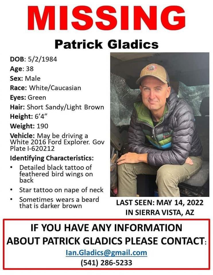 Patrick Gladics is a firefighter and helicopter manager. 
Missing from Sierra Vista, AZ 
Last seen May 14th 

Vehicle was discovered and surveillance shows him running from a Walmart parking lot into the desert at 5am. He was staying at nearby hotel for work. #MissingPerson