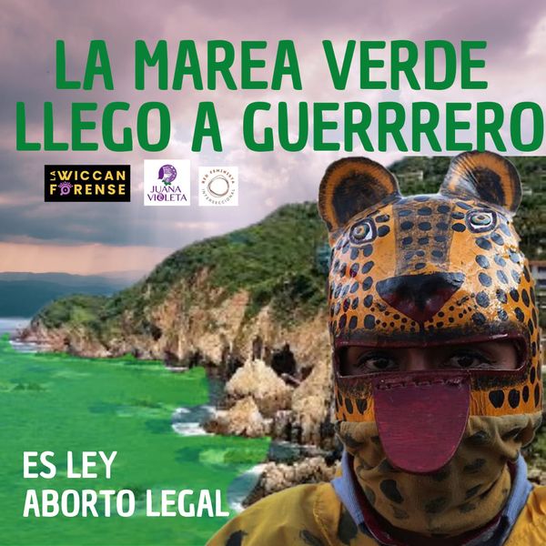 MAREA VERDE LLEGARÁ A TODO MÉXICO
CADA RINCON SERA FEMINISTA Y PRO DERECHOS #ILE #AbortoLegalGuerrero