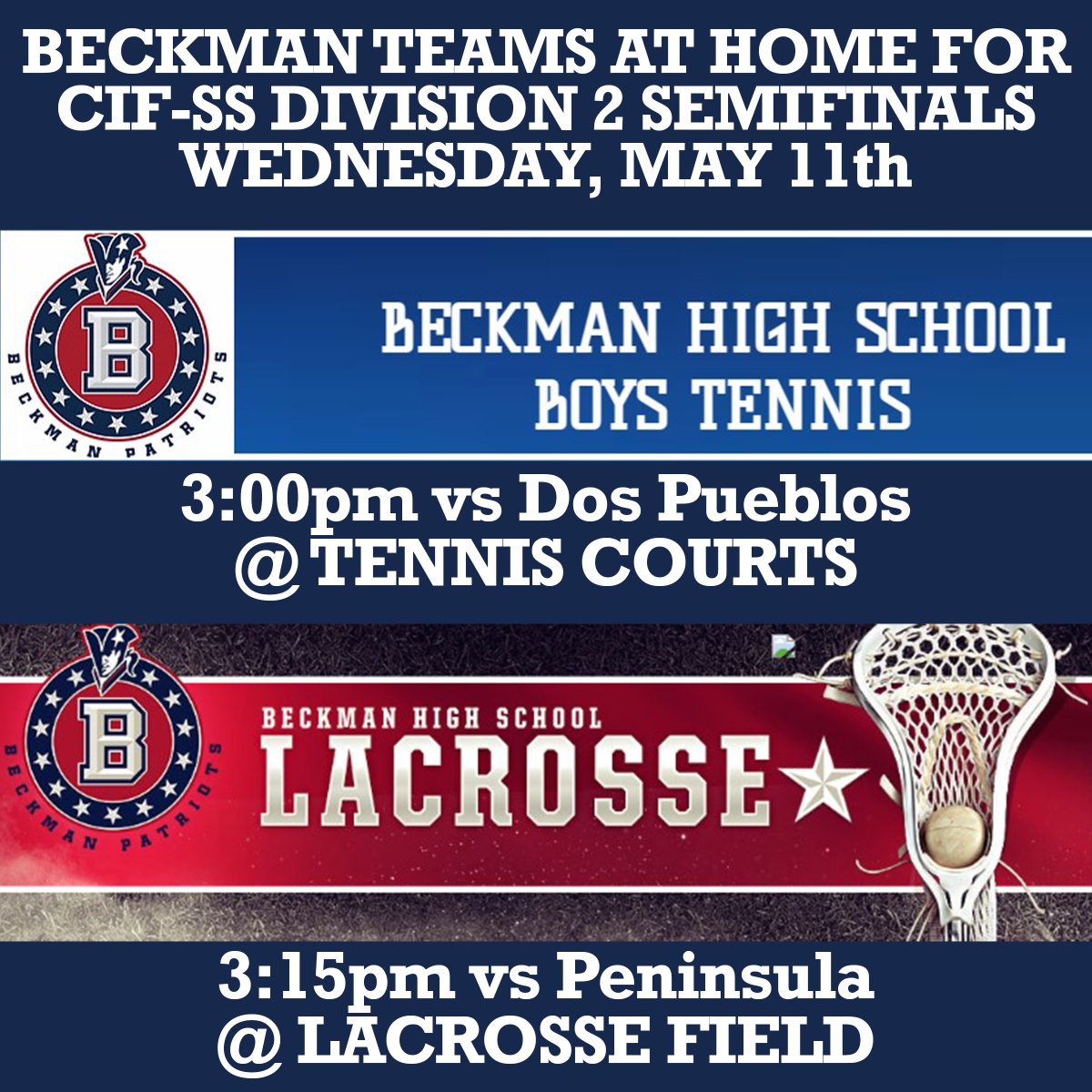 Come out and support our Patriots at HOME as they battle to get to the CIF-SS Division 2 Finals!

SEMIFINALS Wednesday, May 11th, for both BOYS TENNIS &amp; BOYS LACROSSE!  Good luck boys!