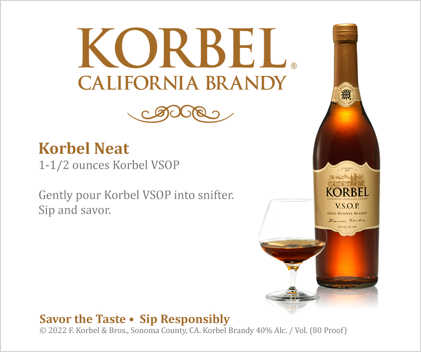 Simply Neat! Korbel Gold Reserve VSOP is aged exclusively in premium whisky oak barrels – resulting in its dark, elegant character.  Deep, rich, complex flavors of smoke, butterscotch and oak lead to a long lingering finish.