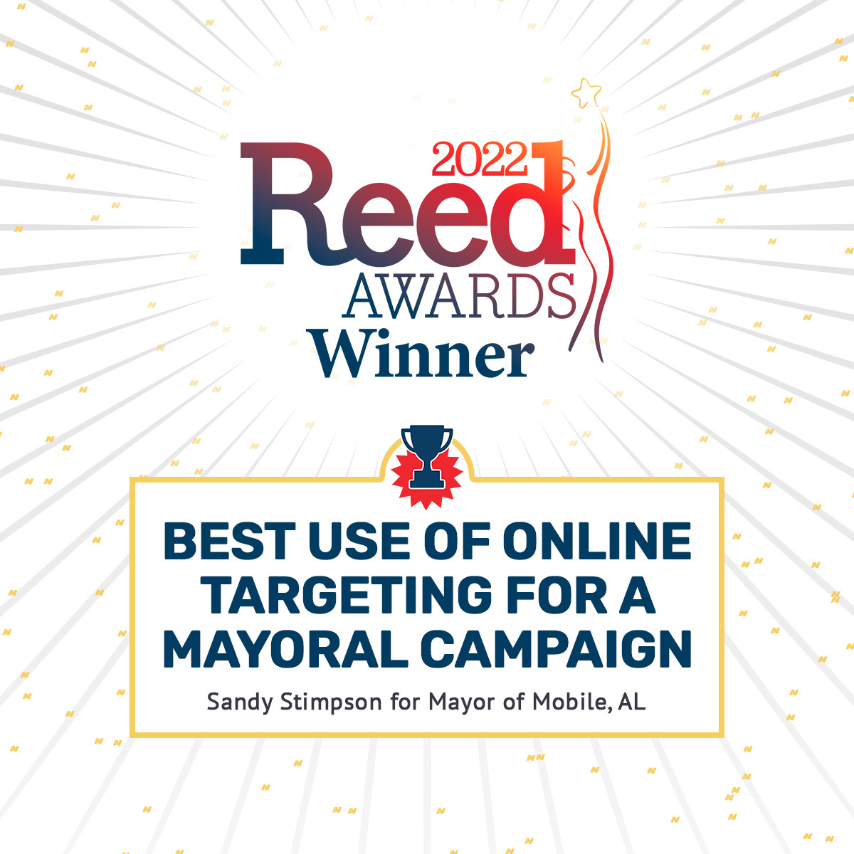 TeamAdVictory's tweet photo. AdVictory is excited to announce that we are a 2022 @C_and_E Reed Awards Winner! AV team took home an award for “Best Use of Online Targeting for a Mayoral Campaign” for our work on Sandy Stimpson’s Mayoral election win in Mobile, AL. Congratulations Team AV and Team Stimpson! https://t.co/R2vqMpC87G