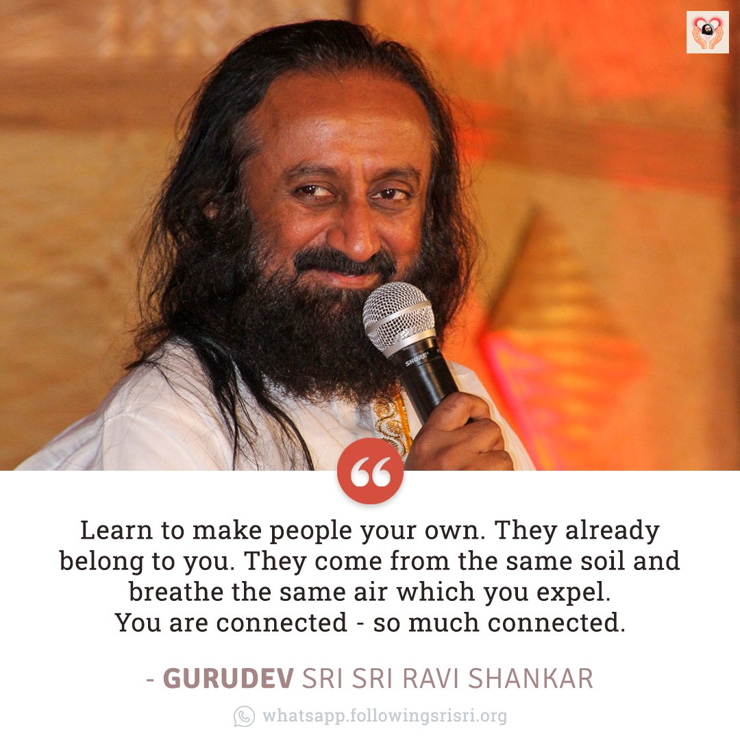 FollowingSriSri's tweet photo. Learn to make people your own. They already belong to you. They come from the same soil and breathe the same air which you expel. You are connected - so much connected. - Gurudev @SriSri 

#WisdomCookies https://t.co/RNgroUGLg0