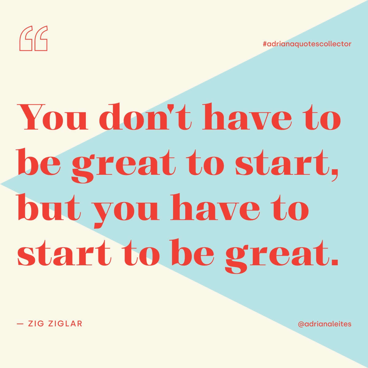 adrianaleites's tweet photo. 🚀 “You don't have to be great to start, but you have to start to be great.” — Zig Ziglar

·

#adrianaquotescollector #curiousdesigner #quotes #quotescollector #inspiringquotes #motivationalquotes https://t.co/amXNsUs8bp