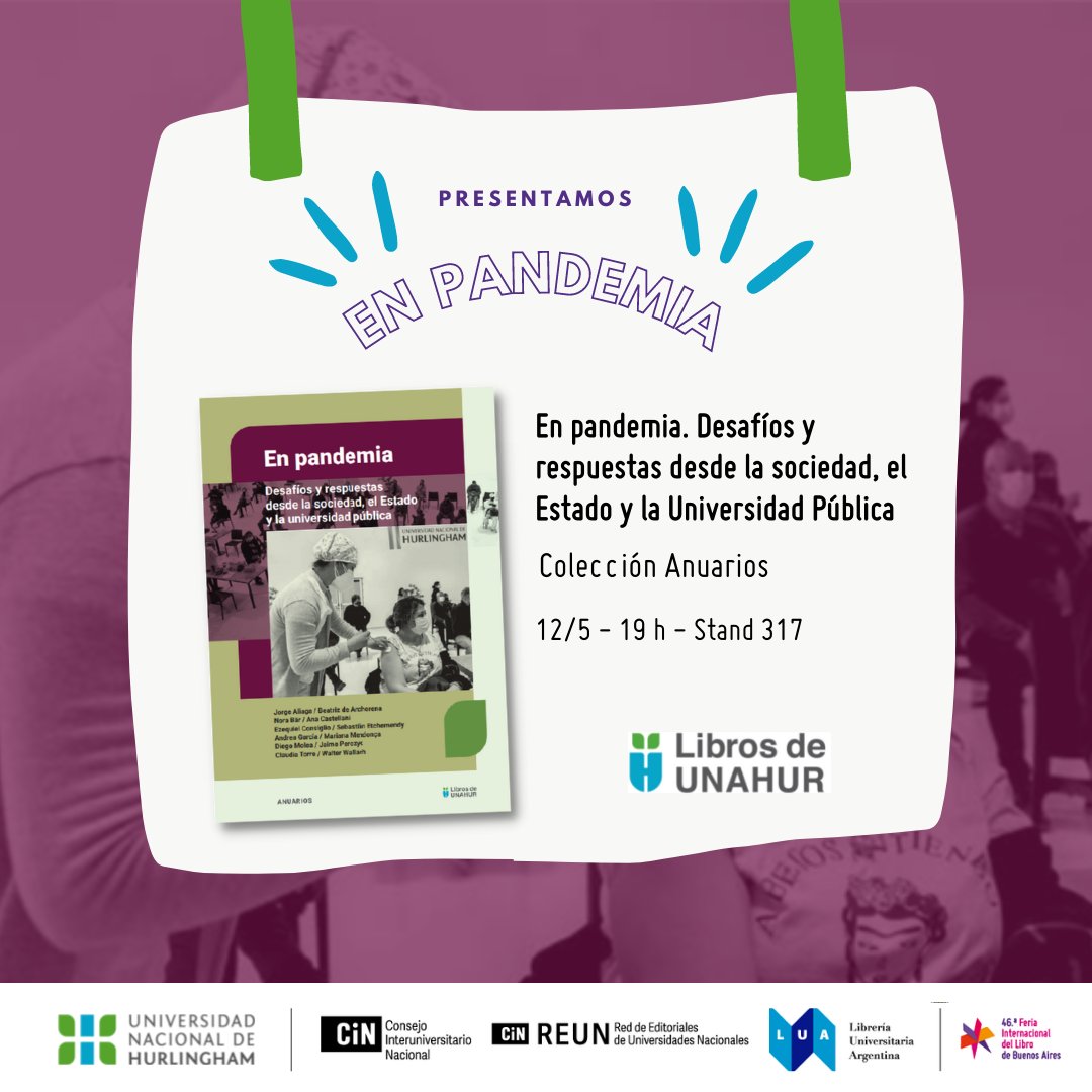 librosunahur's tweet photo. [AGENDA] Este jueves 12/5 a las 19 h. presentamos "En pandemia", nuestro último Anuario, junto a autores e invitados. Desafíos y respuestas ante la pandemia, desde el Estado, la sociedad y la Universidad.

📚 Stand 317 @CINoficial - @lualibreria - @REUN_LUA
📍 @ferialibro https://t.co/AadBbHgPsw