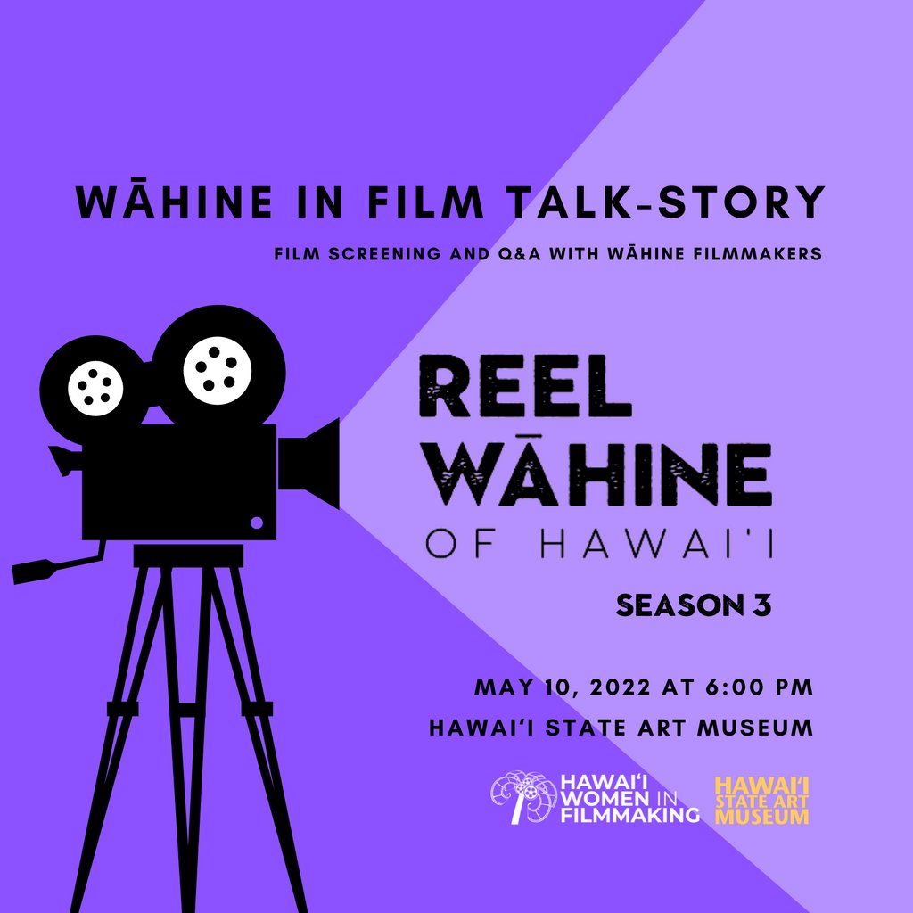 TODAY! Join us on May 10, 2022 at 6:00 pm at the Hawaiʻi State Art Museum. FREE &amp; OPEN to the Public. 

The Wāhine in Film Talk-Story Series is BACK! For our inaugural event on May 10th, we are screening the Reel Wāhine of Hawaiʻi Season 3 followed by a Q&amp;A with the filmmakers.