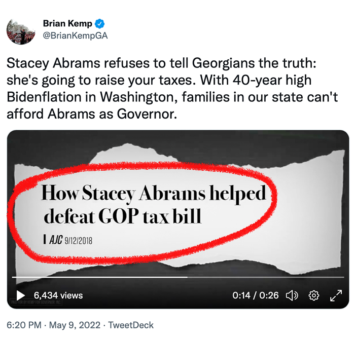 A frame from Brian Kemp's ad with a headline from an Atlanta Journal-Constitution article, "How Stacey Abrams helped defeat GOP tax bill."

The article details how Abrams worked to stop a Republican bill that “worked out to be an increase on the average middle-class taxpayer.”