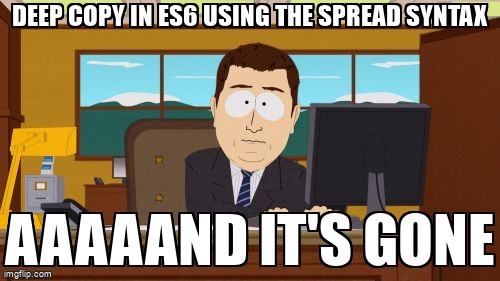 overflow_meme's tweet image. Deep copy in ES6 using the spread syntax stackoverflow.com/questions/3841… #spreadsyntax #redux #javascript #ecmascript6